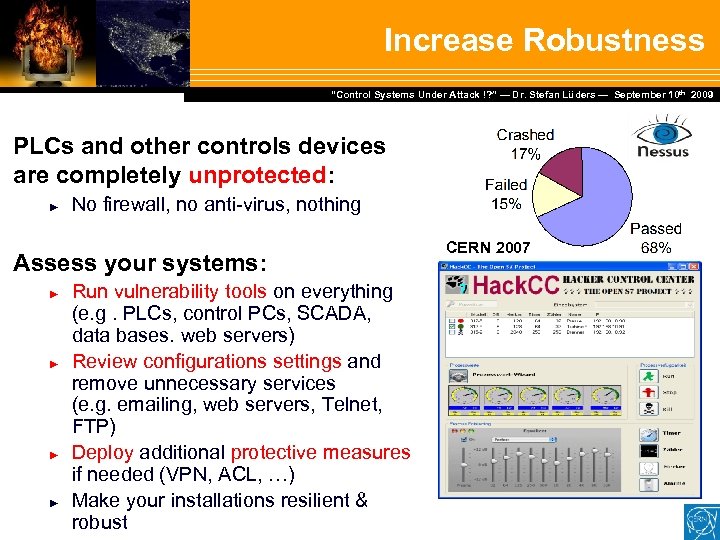 Increase Robustness Dr. Stefan Lüders — September Februar 2007 “Control Systems Under Attack !?
