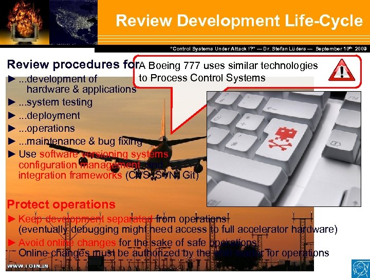 Review Development Life-Cycle Dr. Stefan Lüders — September Februar 2007 “Control Systems Under Attack