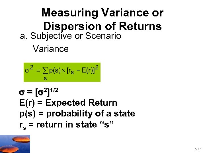 Measuring Variance or Dispersion of Returns a. Subjective or Scenario Variance = [ 2]1/2