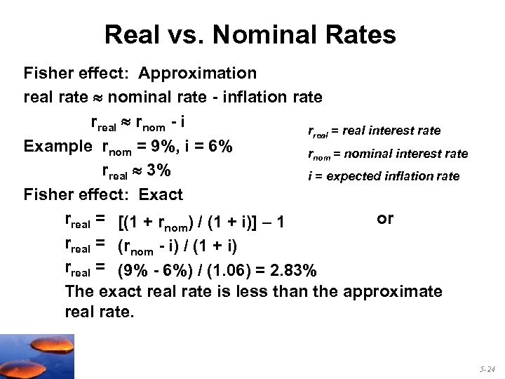Real vs. Nominal Rates Fisher effect: Approximation real rate nominal rate - inflation rate