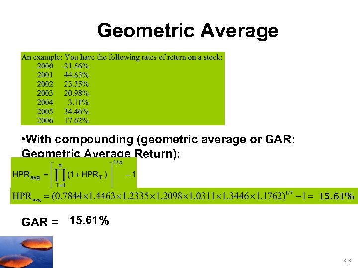 Geometric Average • With compounding (geometric average or GAR: Geometric Average Return): 15. 61%