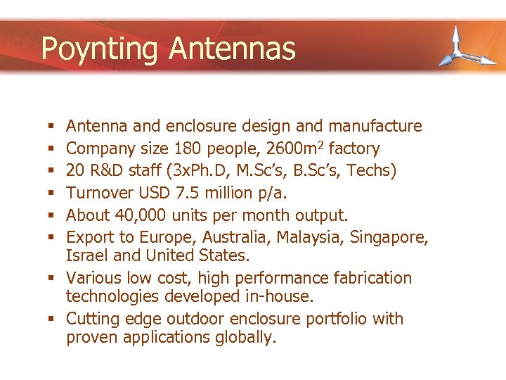 Poynting Antennas Antenna and enclosure design and manufacture Company size 180 people, 2600 m