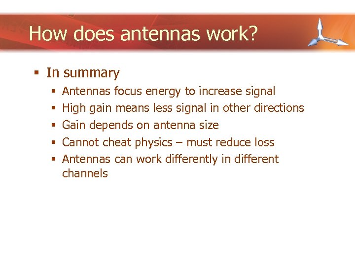 How does antennas work? § In summary § § § Antennas focus energy to