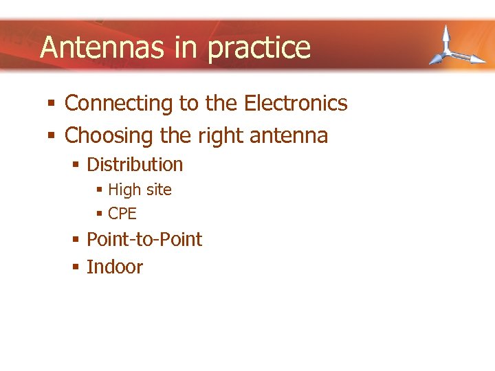 Antennas in practice § Connecting to the Electronics § Choosing the right antenna §