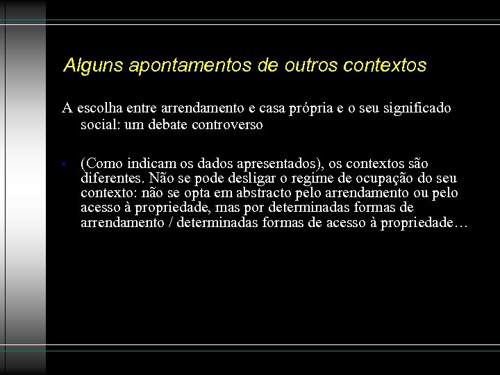 Alguns apontamentos de outros contextos A escolha entre arrendamento e casa própria e o