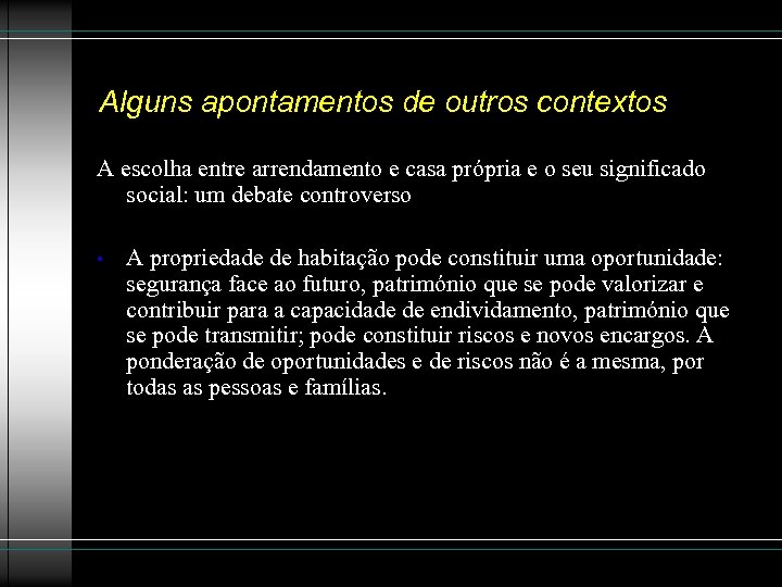 Alguns apontamentos de outros contextos A escolha entre arrendamento e casa própria e o