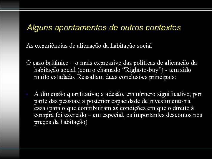 Alguns apontamentos de outros contextos As experiências de alienação da habitação social O caso