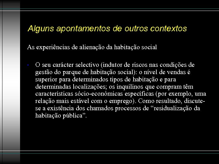 Alguns apontamentos de outros contextos As experiências de alienação da habitação social • O