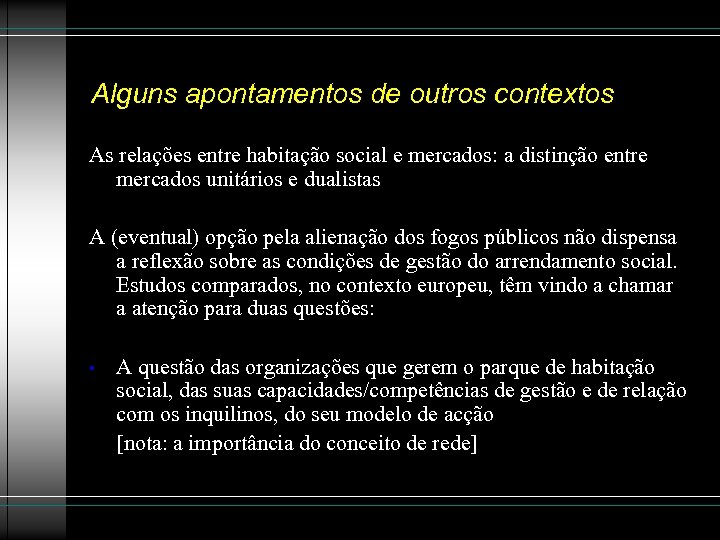 Alguns apontamentos de outros contextos As relações entre habitação social e mercados: a distinção