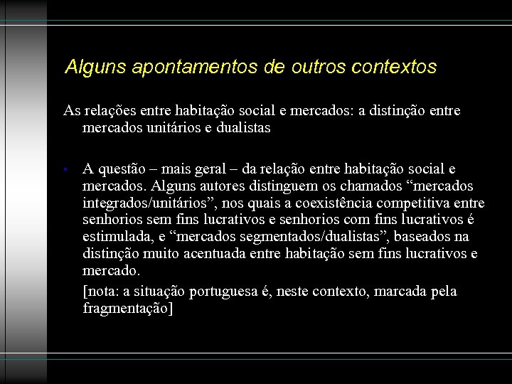 Alguns apontamentos de outros contextos As relações entre habitação social e mercados: a distinção