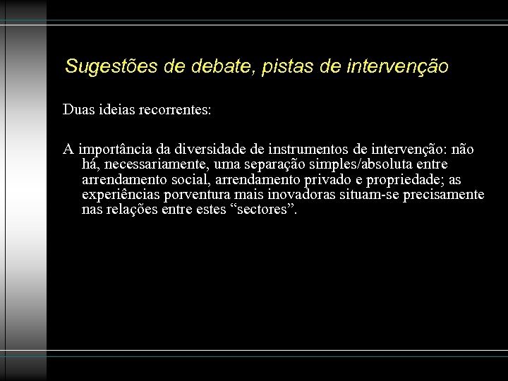 Sugestões de debate, pistas de intervenção Duas ideias recorrentes: A importância da diversidade de