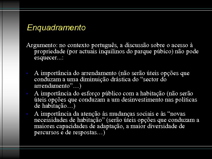 Enquadramento Argumento: no contexto português, a discussão sobre o acesso à propriedade (por actuais