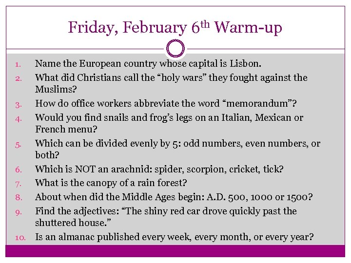 Friday, February 6 th Warm-up Name the European country whose capital is Lisbon. 2.