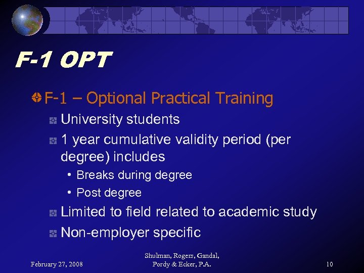 F-1 OPT F-1 – Optional Practical Training University students 1 year cumulative validity period
