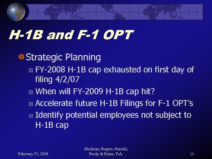 H-1 B and F-1 OPT Strategic Planning FY-2008 H-1 B cap exhausted on first