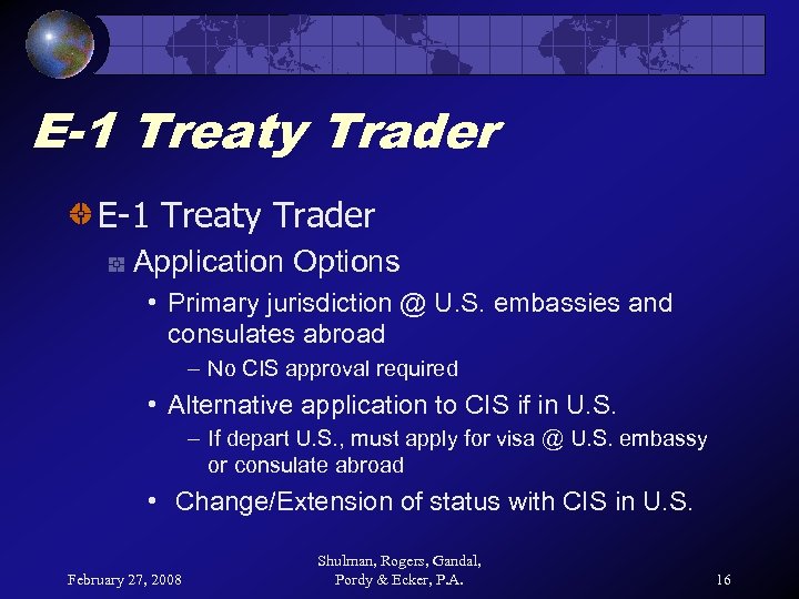 E-1 Treaty Trader Application Options • Primary jurisdiction @ U. S. embassies and consulates