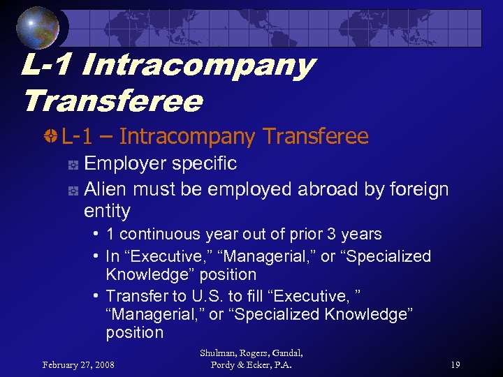 L-1 Intracompany Transferee L-1 – Intracompany Transferee Employer specific Alien must be employed abroad