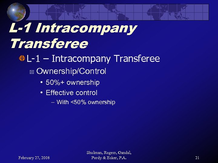 L-1 Intracompany Transferee L-1 – Intracompany Transferee Ownership/Control • 50%+ ownership • Effective control