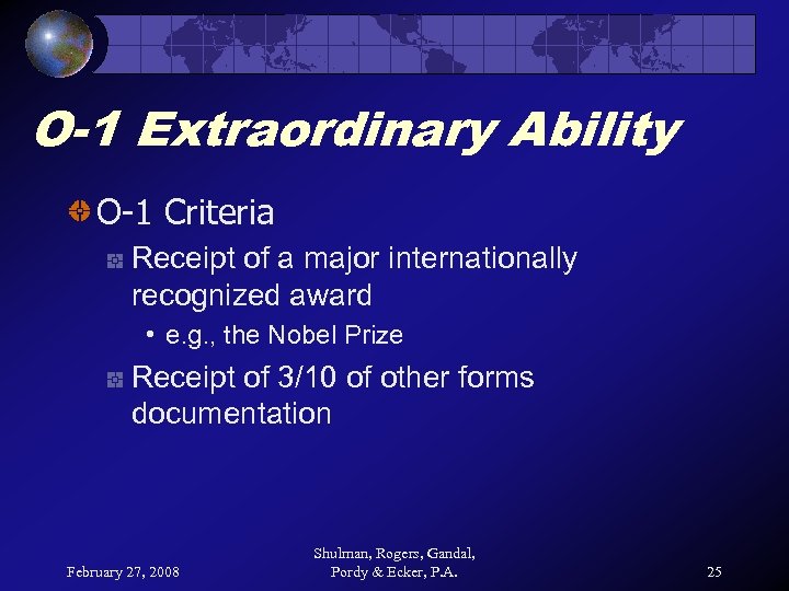 O-1 Extraordinary Ability O-1 Criteria Receipt of a major internationally recognized award • e.