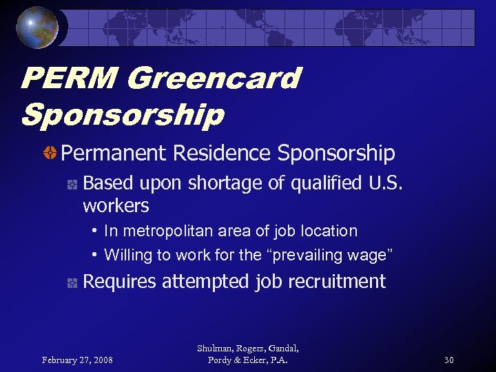 PERM Greencard Sponsorship Permanent Residence Sponsorship Based upon shortage of qualified U. S. workers