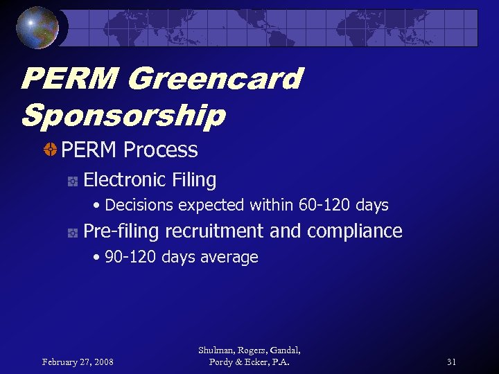PERM Greencard Sponsorship PERM Process Electronic Filing • Decisions expected within 60 -120 days