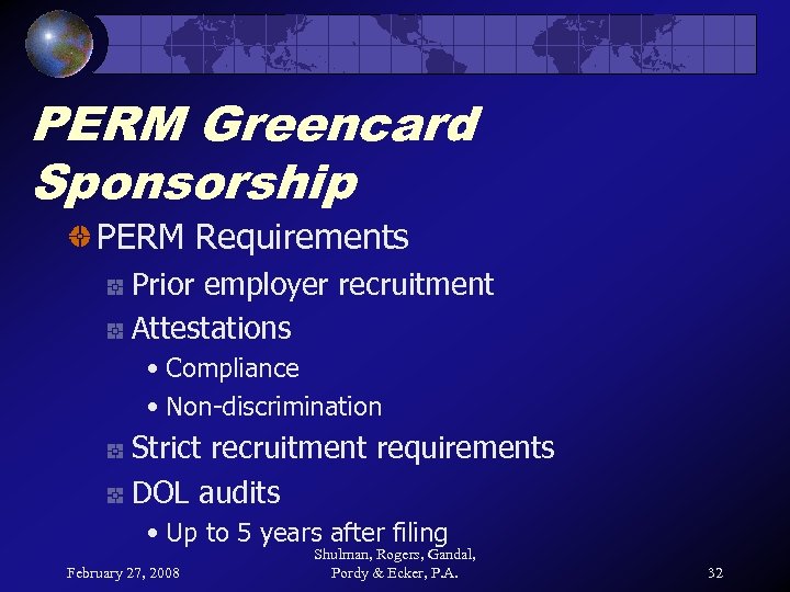 PERM Greencard Sponsorship PERM Requirements Prior employer recruitment Attestations • Compliance • Non-discrimination Strict