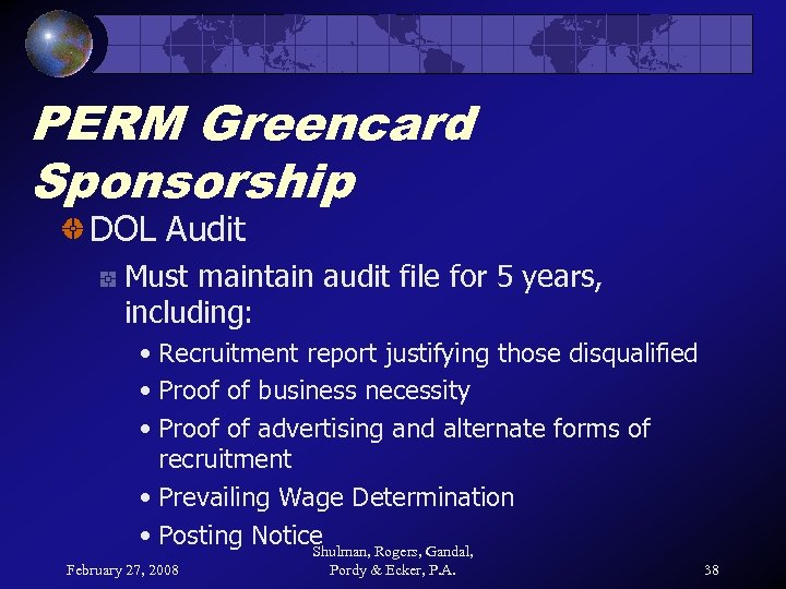 PERM Greencard Sponsorship DOL Audit Must maintain audit file for 5 years, including: •