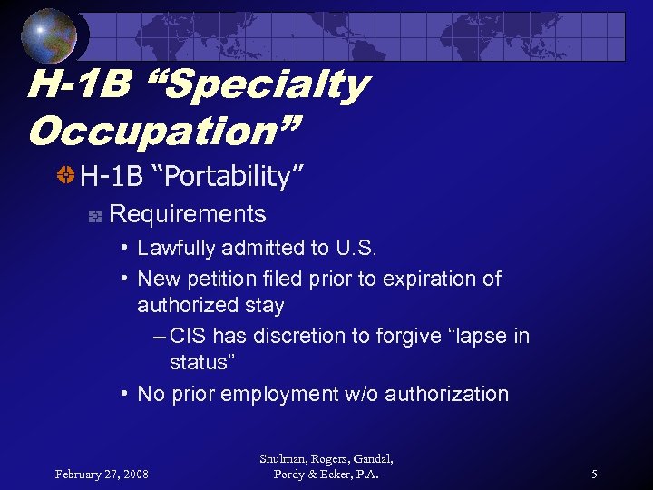 H-1 B “Specialty Occupation” H-1 B “Portability” Requirements • Lawfully admitted to U. S.