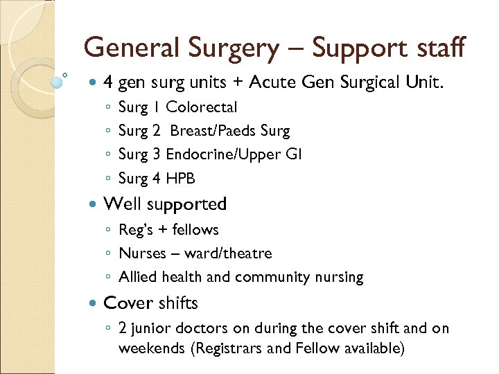 General Surgery – Support staff 4 gen surg units + Acute Gen Surgical Unit.