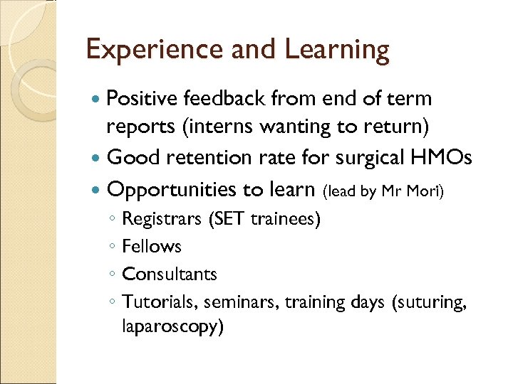 Experience and Learning Positive feedback from end of term reports (interns wanting to return)