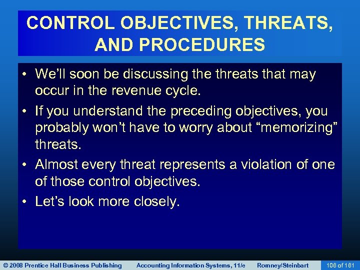 CONTROL OBJECTIVES, THREATS, AND PROCEDURES • We’ll soon be discussing the threats that may