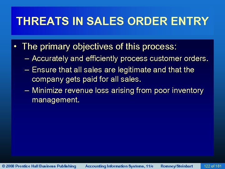 THREATS IN SALES ORDER ENTRY • The primary objectives of this process: – Accurately