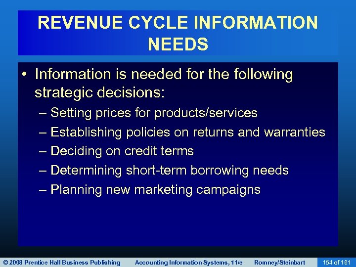 REVENUE CYCLE INFORMATION NEEDS • Information is needed for the following strategic decisions: –