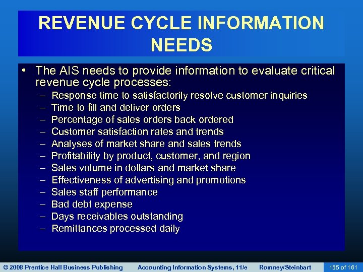 REVENUE CYCLE INFORMATION NEEDS • The AIS needs to provide information to evaluate critical