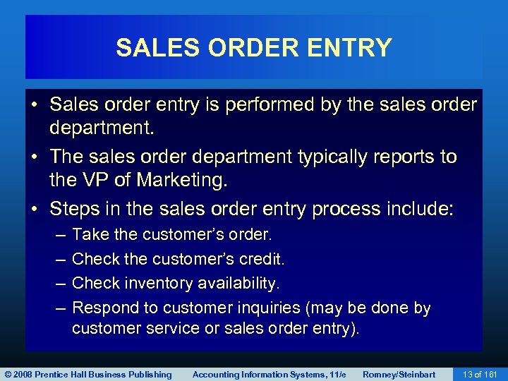 SALES ORDER ENTRY • Sales order entry is performed by the sales order department.