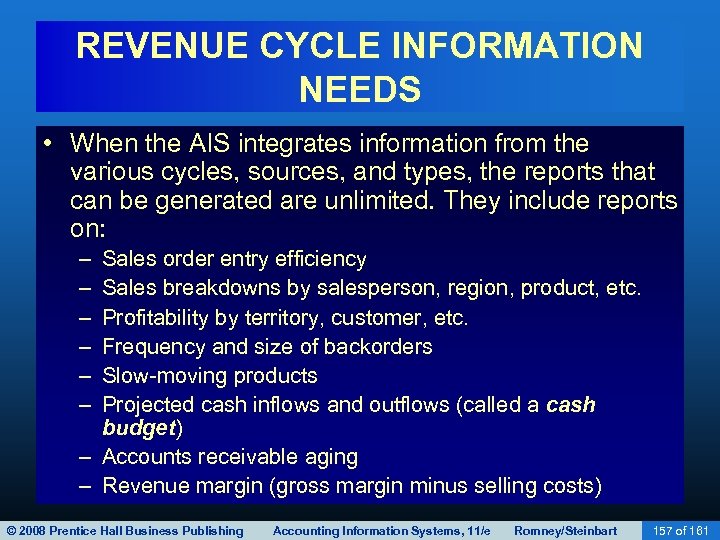 REVENUE CYCLE INFORMATION NEEDS • When the AIS integrates information from the various cycles,