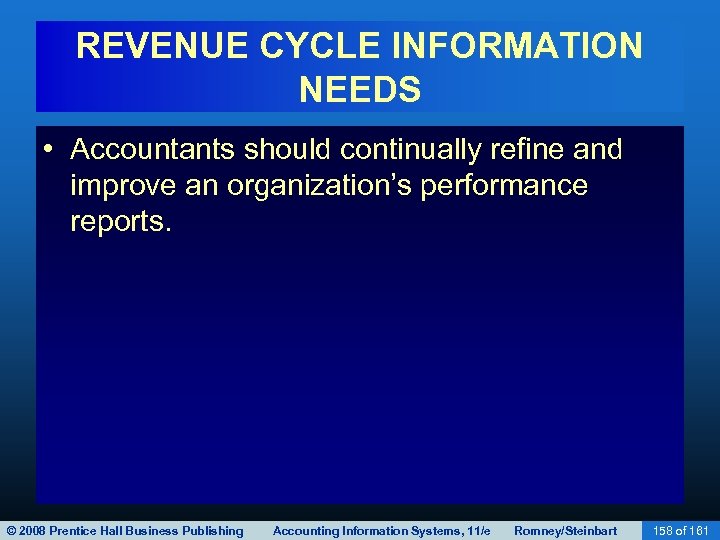 REVENUE CYCLE INFORMATION NEEDS • Accountants should continually refine and improve an organization’s performance