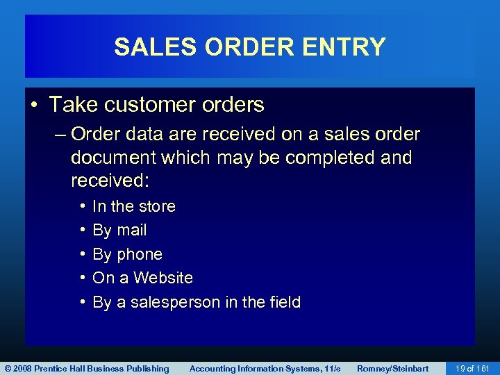 SALES ORDER ENTRY • Take customer orders – Order data are received on a