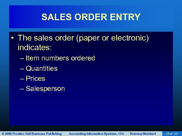 SALES ORDER ENTRY • The sales order (paper or electronic) indicates: – Item numbers