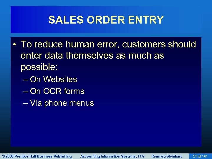 SALES ORDER ENTRY • To reduce human error, customers should enter data themselves as