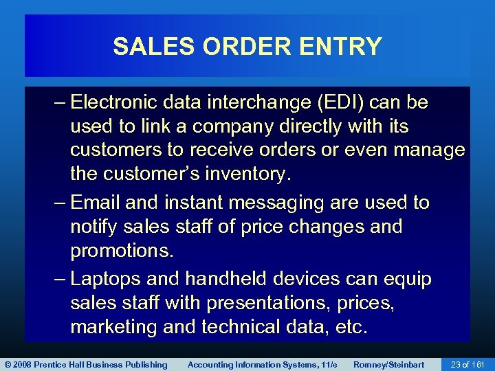 SALES ORDER ENTRY – Electronic data interchange (EDI) can be used to link a