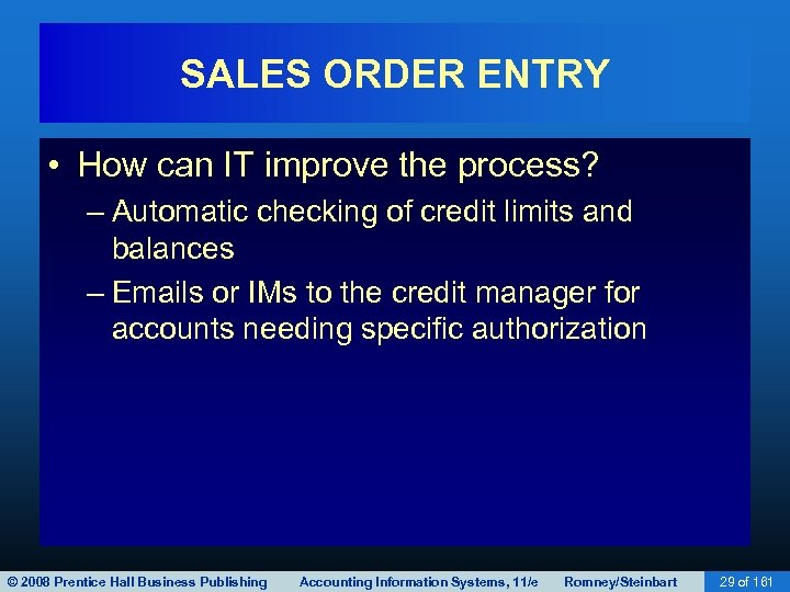 SALES ORDER ENTRY • How can IT improve the process? – Automatic checking of