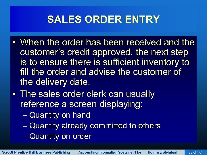 SALES ORDER ENTRY • When the order has been received and the customer’s credit