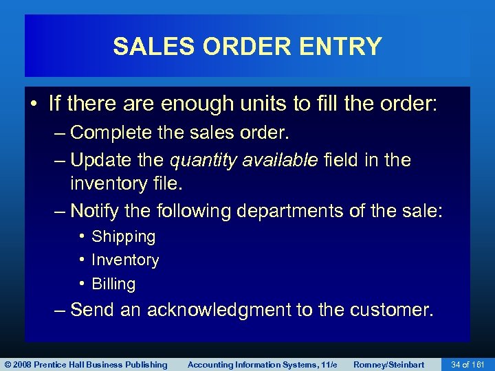 SALES ORDER ENTRY • If there are enough units to fill the order: –