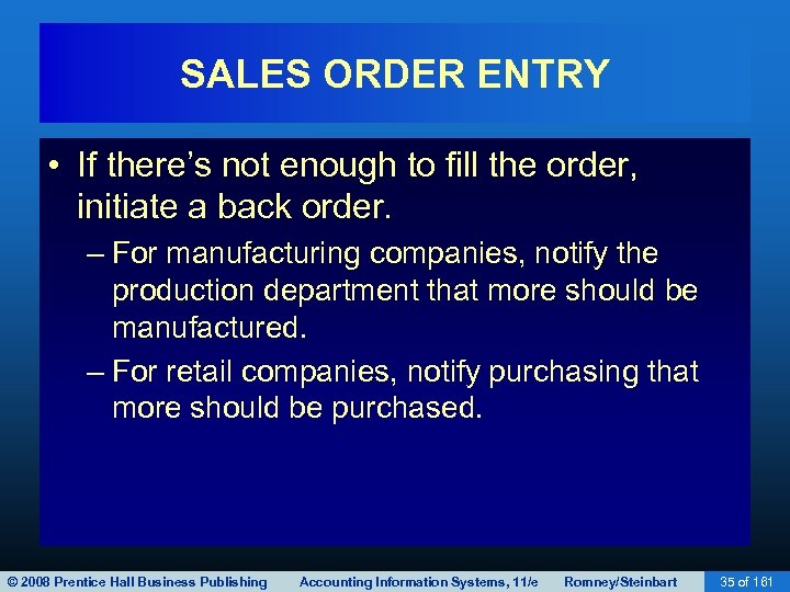 SALES ORDER ENTRY • If there’s not enough to fill the order, initiate a