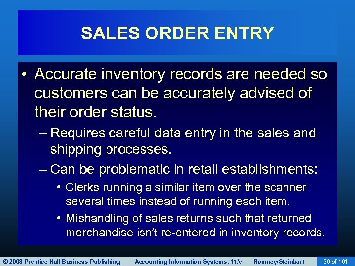 SALES ORDER ENTRY • Accurate inventory records are needed so customers can be accurately