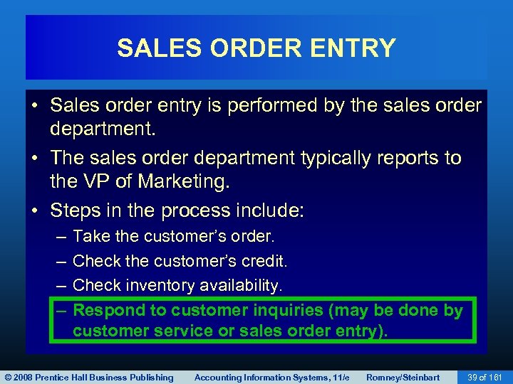 SALES ORDER ENTRY • Sales order entry is performed by the sales order department.