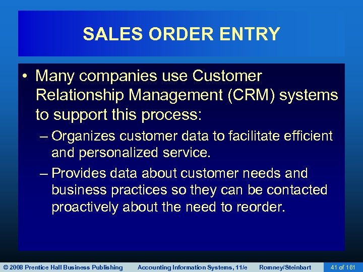 SALES ORDER ENTRY • Many companies use Customer Relationship Management (CRM) systems to support