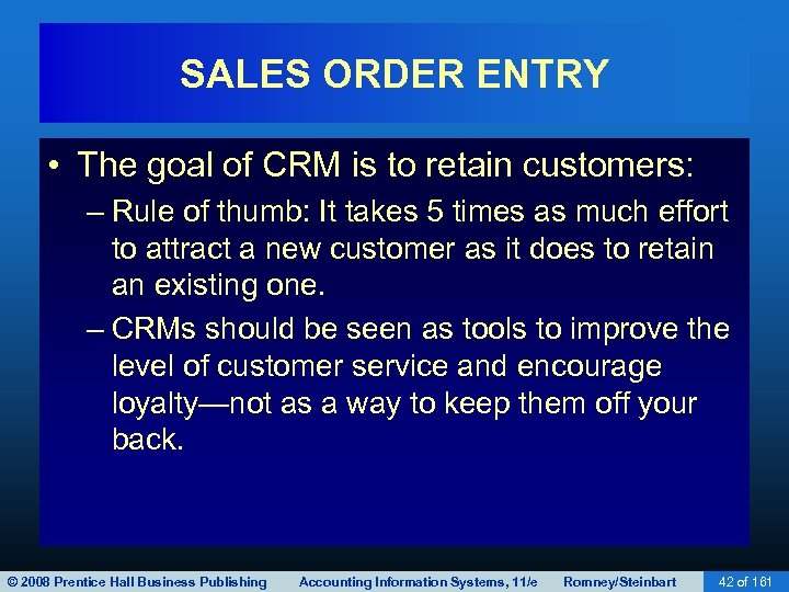 SALES ORDER ENTRY • The goal of CRM is to retain customers: – Rule