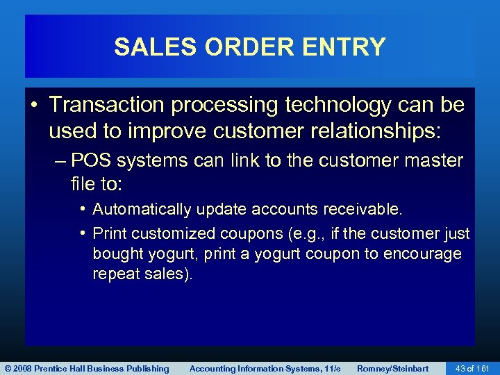 SALES ORDER ENTRY • Transaction processing technology can be used to improve customer relationships: